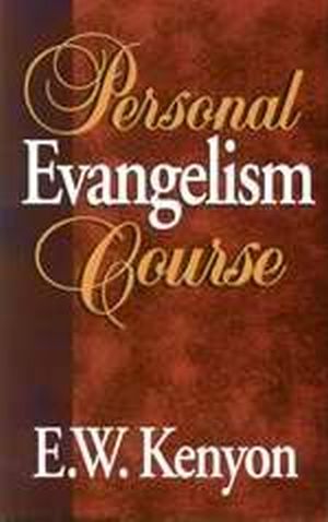 Personal Evangelism Course PB - E W Kenyon